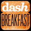 Dash Breakfast