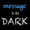Message In The Dark