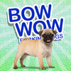 BOW WOW Barking Dogs