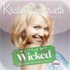 A Little Bit Wicked (by Kristin Chenoweth and Joni Rodgers)