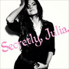 Secretly, Julia.