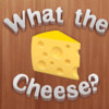 What the Cheese?