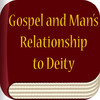 Gospel and Man's Relationship to Deity - LDS Doctrinal Classics