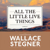 All the Little Live Things (by Wallace Stegner)