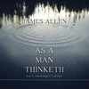 As A Man Thinketh (by James Allen)