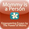 Mommy is a Person - Empowering Essays for Mothers