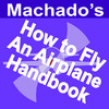 Rod Machado's How to Fly an Airplane Handbook