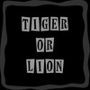 Tiger or Lion