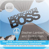 Undercover Boss (by Stephen Lambert and Eli Holzman)