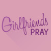 Girlfriends Pray