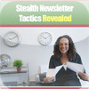 Stealth Newsletter Tactics Revealed