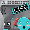 A Robot's Life