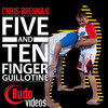 5 and 10 Finger Guillotines with Chris Brennan