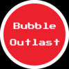Bubble Outlast