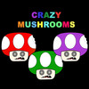 Crazy Mushrooms