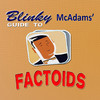 Blinky McAdams' Factoids