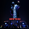 How To Dj - Learn How To Dj Today