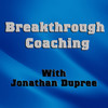 Breakthrough Coaching with Jonathan Dupree