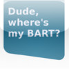 Dude, Where's My BART?