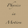 Physics in Motion