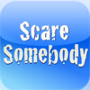 Scare Somebody