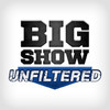 The Big Show Unfiltered
