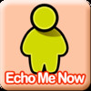 Echo Me Now
