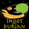 Shoot The Durian