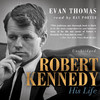 Robert Kennedy, His Life (by Evan Thomas)