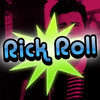 Rickroll: Rick Roll Your Friends!