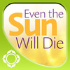 Even the Sun Will Die - Eckhart Tolle