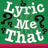 Lyric Me That - Guess the Word