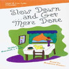 Slow Down... and Get More Done (Audiobook)