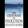 The Crest-Wave of Evolution: A Course of Lectures in History, Given in the Raja-Yoga College, 1918-1919