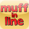 Muff'in'Line