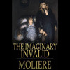 The Imaginary Invalid: Le Malade Imaginaire
