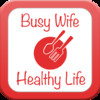 Busy Wife, Healthy Life