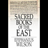 Sacred Books of the East: Selections from the Vedic Hymns, Zend-Avesta, Dhammapada, Upanishads, the Koran, and the Life of Buddha