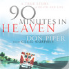 90 Minutes in Heaven: A True Story of Death & Life (Audiobook)