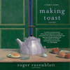 Making Toast (by Roger Rosenblatt)