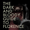 THE DARK AND BLOODY GUIDE TO FLORENCE
