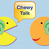 Chewy Talk