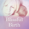 Blissful Birth by Glenn Harrold & Janey Lee Grace: Advice & Self-Hypnosis Relaxation