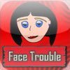 Face Trouble