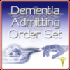 Dementia Admitting Order Set