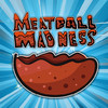 Meatball Madness!