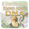 If Darwin Had Known About DNA