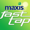 Maxis FastTap