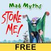 Mad Myths - Stone Me!  FREE