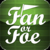Fan or Foe